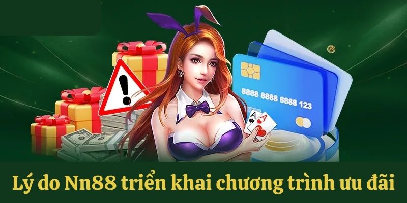 Lý do nhà cái triển khai khuyến mãi Nn88