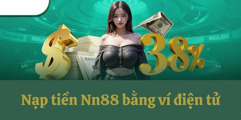 Nạp tiền Nn88 tiện lợi bằng ví điện tử