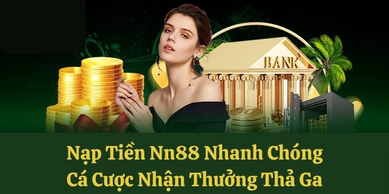 Nạp Tiền Nn88 Nhanh Chóng - Cá Cược Nhận Thưởng Thả Ga