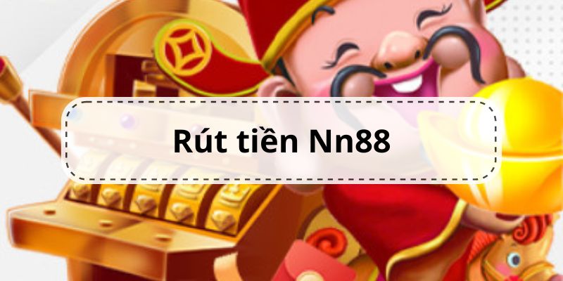 Rút Tiền Nn88 Nhanh Và Đơn Giản Với Những Bước Cụ Thể